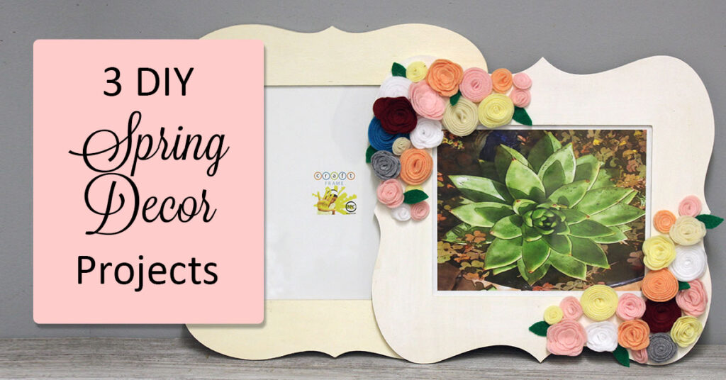 3 DIY Spring Decor Projects