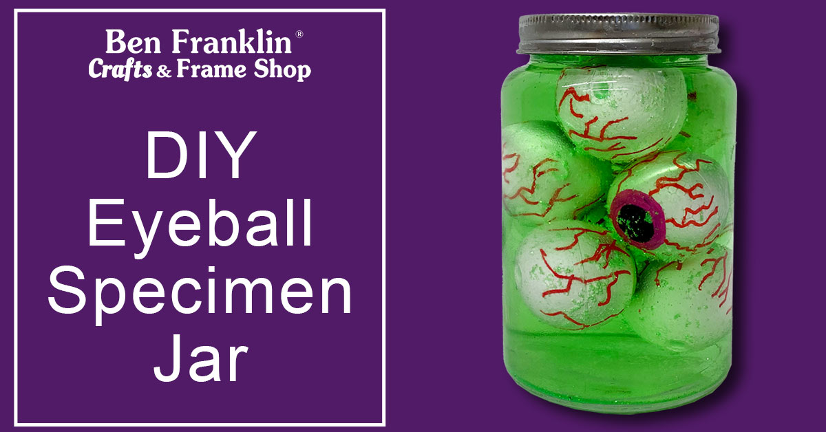 DIY Eyeball Specimen Jar Ben Franklin Crafts and Frame Shop