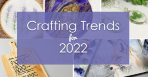 Crafting Trends for 2022
