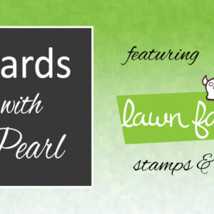 Cards with Pearl using Lawn Fawn stamps and dies