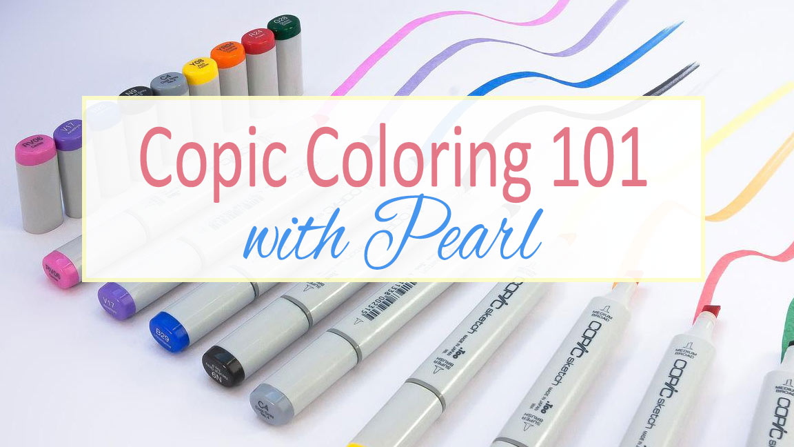 Copic Coloring 101 with Pearl