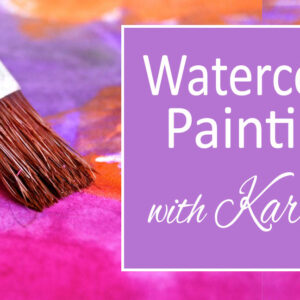 Watercolor Painting class with Karissa