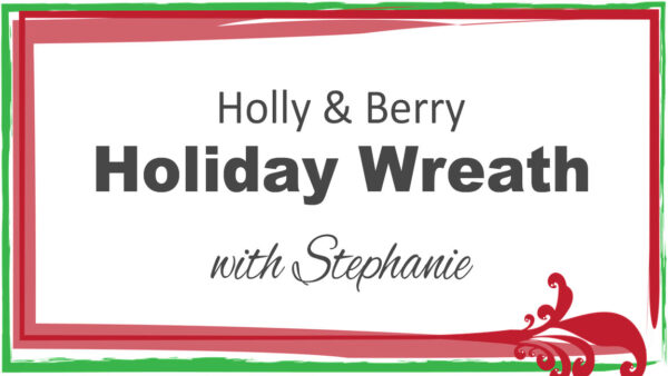 Holiday Wreath class with Stephanie