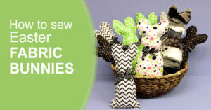 How to sew Easter Fabric Bunnies
