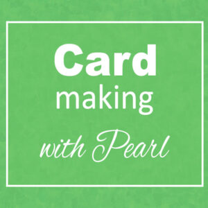 Card Making with Pearl