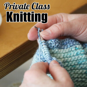 Private Knitting class with Jill