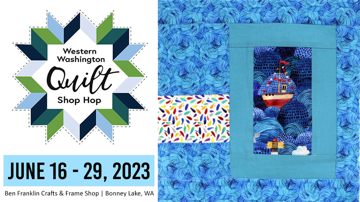 Western Washington Quilt Shop Hop 2023, Ben Franklin Crafts, Bonney Lake, WA