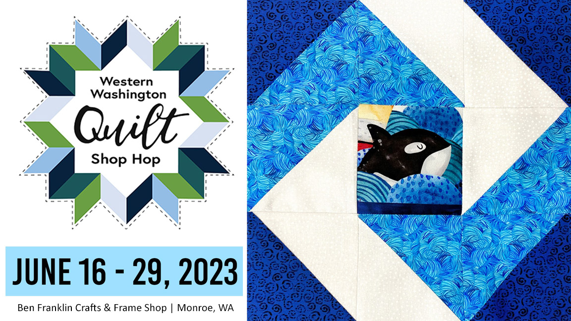 Western Washington Quilt Shop Hop 2023, Ben Franklin Crafts, Monroe, WA