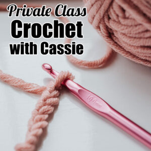 Private Crochet Class with Cassie