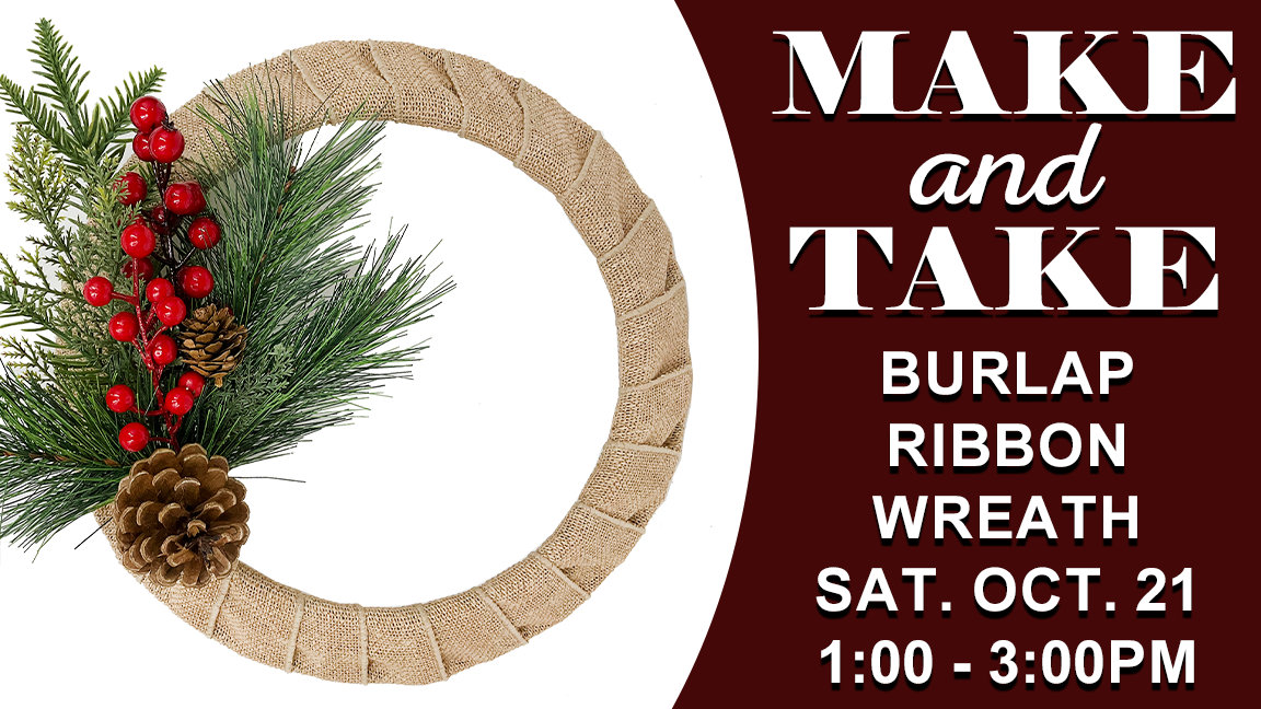 Make & Take: Burlap Ribbon Wreath, Sat. Oct. 21, 2023 between 1:00 - 3:00 pm 