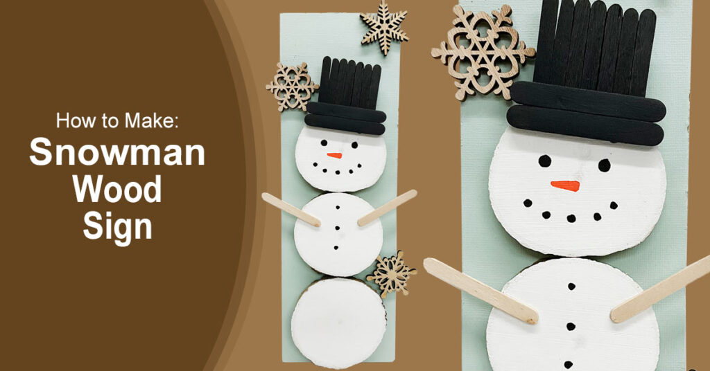 How to make a Snowman Wood Sign Tutorial