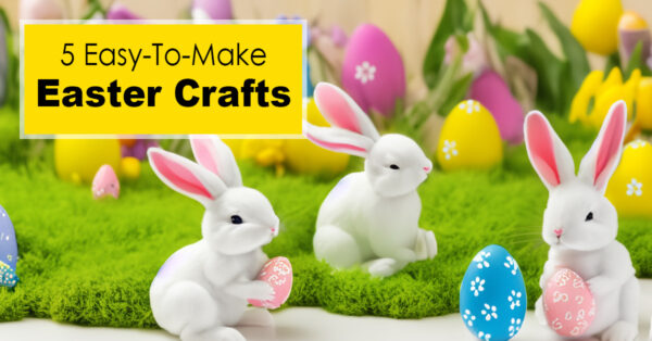 5 Easy Easter Crafts