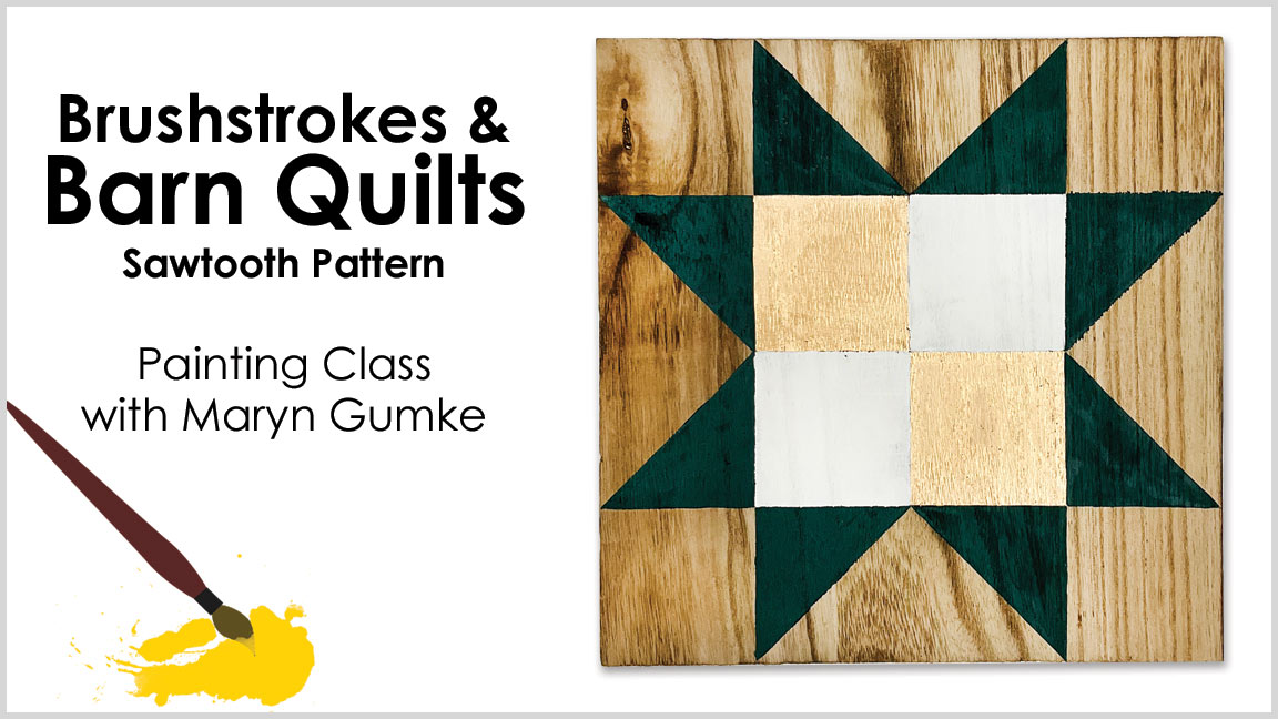 Class: Brushstrokes & Barn Quilts Sawtooth Pattern