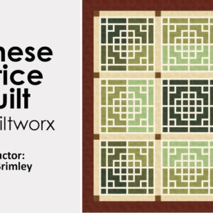 Class: Chinese Lattice Quilt by Quiltworx