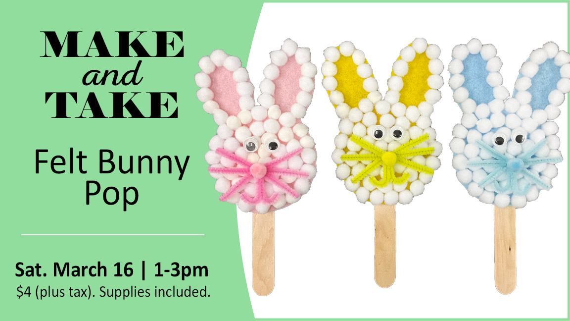Make and Take Felt Bunny Pop, March 16, 2024