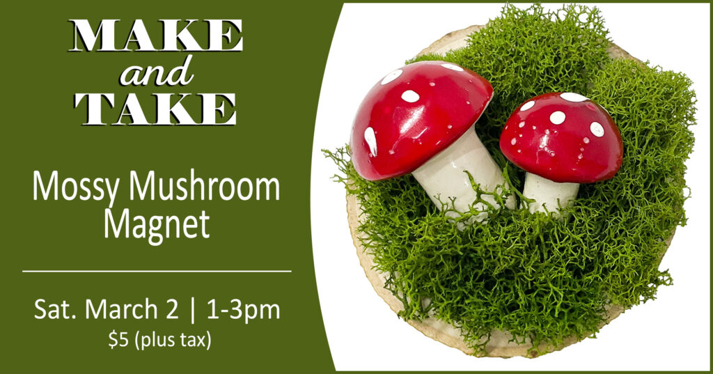 Make & Take Mushroom Magnet - Monroe location