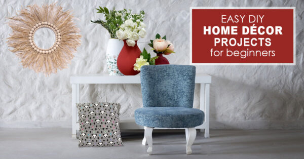 Easy DIY Home Décor Projects for beginners