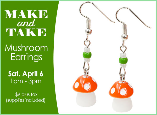 Make & Take: Mushroom Earrings, Sat. Apr. 6