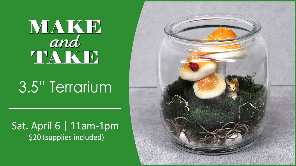 Make & Take Terrarium, April 06