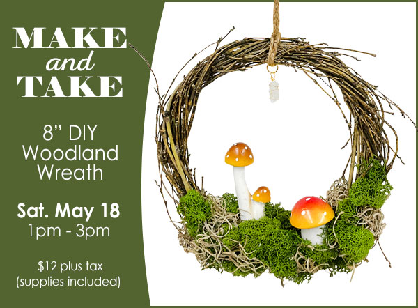 Make and Take: 8" Woodland Wreath, Sat. May 18