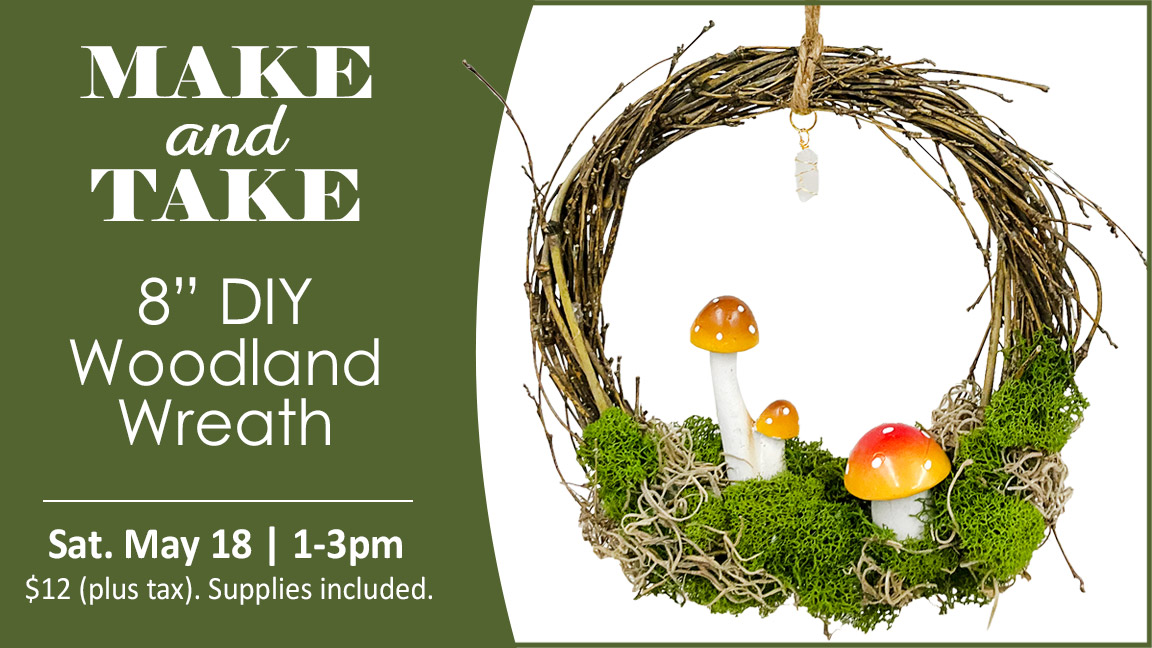 Make and Take: 8" Woodland Wreath, Sat. May 18
