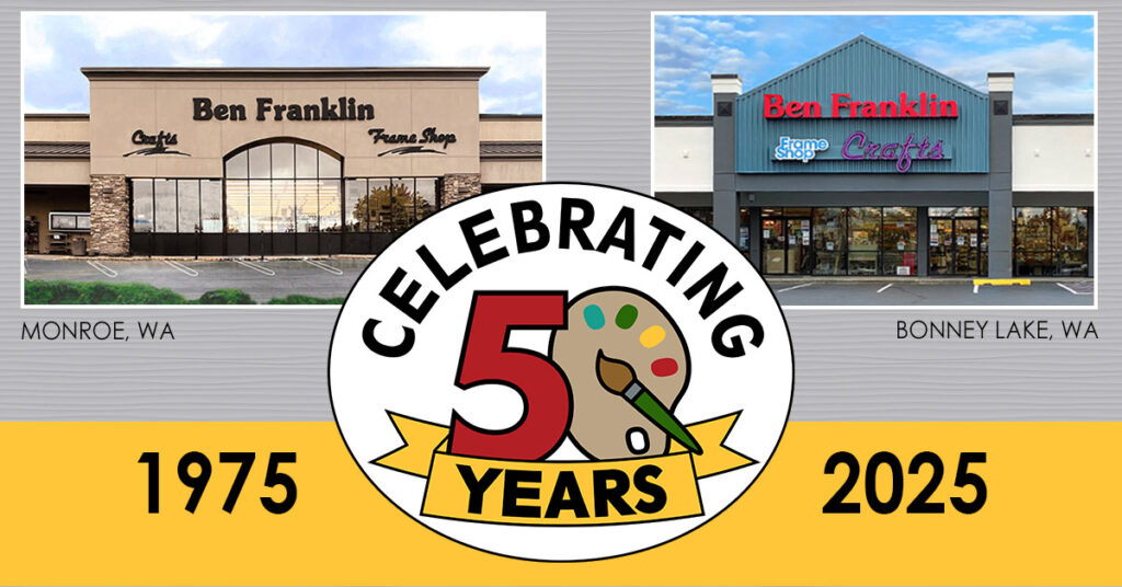 Ben Franklin Crafts and Frame Shop in Monroe and Bonney Lake are celebrating 50 years of service to the community.