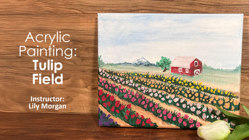 Acrylic Painting Class: Tulip Field