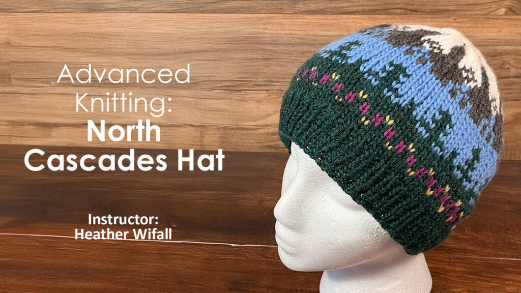 Advanced Knitting Class: North Cascades Beanie