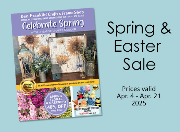 Spring and Easter Sale at Ben Franklin in Monroe, WA