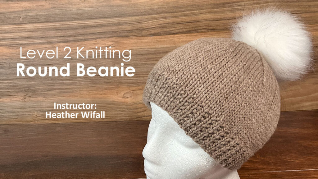 Level 2 Knitting: Round Beanie