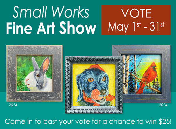 Small Works Fine Art Show - time to vote from May 1-31, 2025