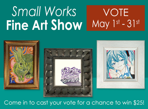 Small Works Fine Art Show - time to vote from May 1-31, 2025