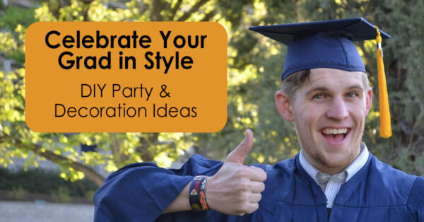 Celebrate Your Grad in Style: DIY Party & Decoration Ideas