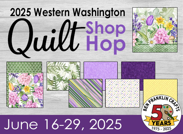 Western Washington Quilt Shop Hop 2025 - Ben Franklin Crafts and Frame Shop