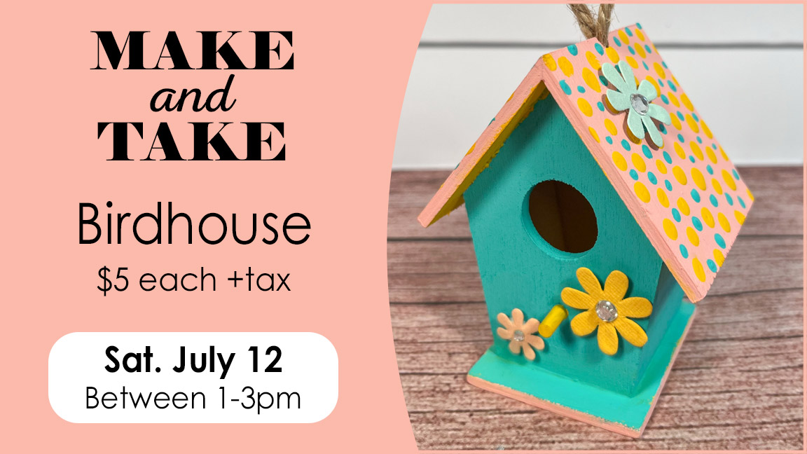 Make and Take Birdhouse - Ben Franklin Crafts and Frame Shop
