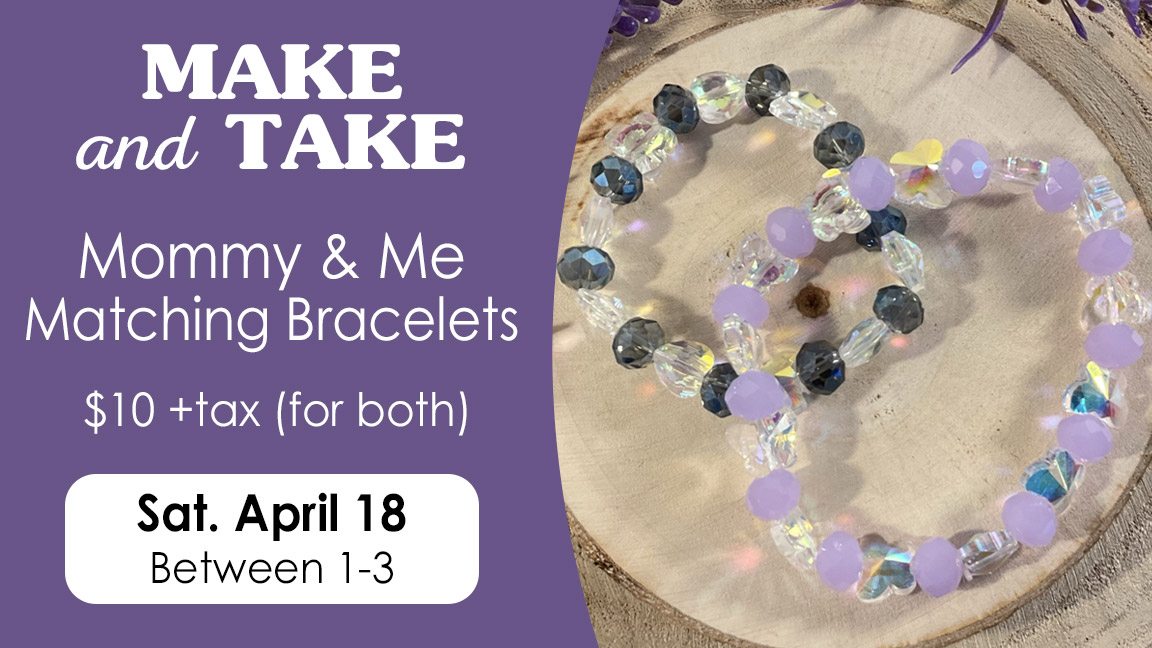 Make and Take Mommy and Me Bracelets, Apr. 18, 2026